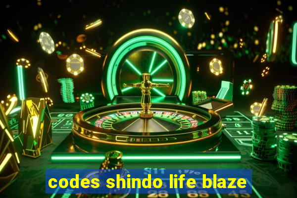 codes shindo life blaze